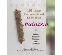 101 Things Everyone Should Know About Judaism: Beliefs, Practices, Customs, And Traditions
