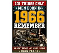 101 Things Only Men Born in 1966 Remember: A Nostalgic Gift Book of Memories from a Legendary Generation