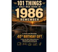 101 Things Only Men Born in 1986 Remember: A Funny and Nostalgic 40th Birthday Gift for Men with 1990s Childhood Memories, Video Games, Early ... Smartphones (101 Things Only Men Remember)
