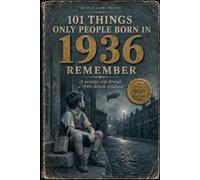 101 Things Only People Born in 1936 Remember: A Nostalgic Trip Through a 1940s British Childhood - Memories, Photos, Word Searches & a Quiz | The Perfect 90th Birthday Gift