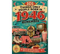 101 Things Only People Born in 1946 Remember: A Nostalgic Trip Through a 1950s Childhood - Memories, Photos, Word Searches & a Trivia Quiz | The Perfect 80th Birthday Gift