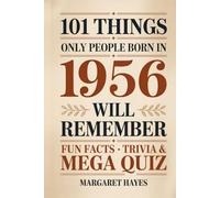 101 Things Only People Born in 1956 Will Remember: A Nostalgic Trivia & Memory-Lane Gift Book for the Perfect 70th Birthday (2026 Edition) (101 Things You'll Remember)