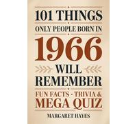 101 Things Only People Born in 1966 Will Remember: A Nostalgic Trivia & Memory-Lane Gift Book for the Perfect 60th Birthday (2026 Edition) (101 Things You'll Remember)