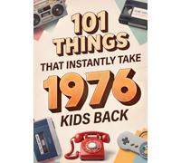 101 Things That Instantly Take 1976 Kids Back: Unlock Pure Nostalgia While Laughing Through The Hilarious, Bizarre, And Unforgettable Fads That Made ... Birthday Gifts. Iconic 1976 Birthday Gifts.