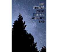 101 Things To Do Before World’s End | Cosmic Bucket List Journal & Adventure Planner | Travel Goals Notebook, Dream & Life Planner, Memory Diary, ... Journal | 101 Pages to Write Your Goals