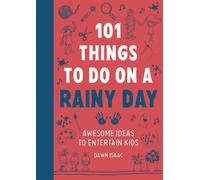 101 Things to do on a Rainy Day : Awesome ideas to entertain kids