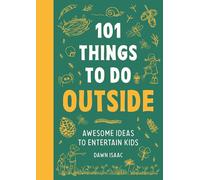 101 Things to do Outside: Awesome ideas to entertain kids