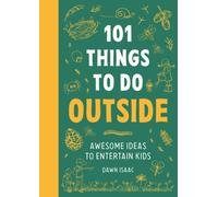 101 Things to do Outside : Awesome ideas to entertain kids