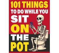 101 Things to Do While You Sit On The Pot: The Ultimate Bathroom Activity Book for Men with Funny Dad Jokes, Quizzes, Sudoku, Puzzles, Toilet Humor & ... Gag Gift for Him (Funny Gifts for Men)