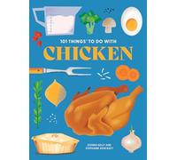 101 Things to Do With Chicken (101 Cookbooks)