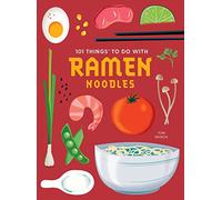 101 Things to do with Ramen Noodles, new edition (101 Cookbooks)