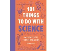101 Things to do with Science : Awesome ideas to entertain kids