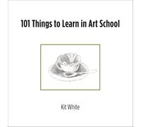 101 Things to Learn in Art School