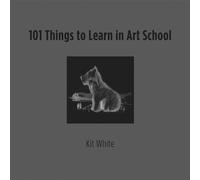 101 Things to Learn in Art School (The MIT Press)