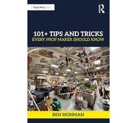 101+ Tips and Tricks Every Prop Maker Should Know