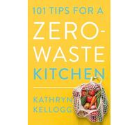 101 Tips for a Zero-Waste Kitchen