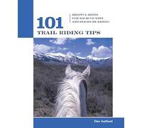 101 Trail Riding Tips: Helpful Hints for Backcountry and Pleasure Riding (101 Tips)