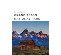101 Travel Bits: Grand Teton National Park