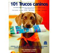 101 trucos caninos / 101 Dog Tricks: Actividades presentadas paso a paso para estimular y desafiar al perro, y crear vinculos con el / Step by Step ... (Animales de compañia / Companion Animals)
