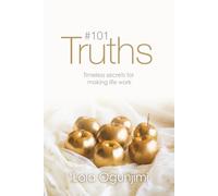 101 Truths: Timeless secrets for making life work