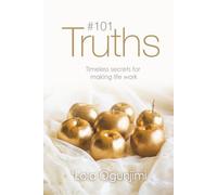 101 Truths: Timeless secrets for making life work