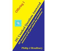101 Unasked Questions Answered: 101 Questions You Didn’t Know You Knew The Answer To Till You Asked The Questions (101 Answers)