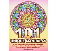 101 UNIQUE MANDALAS: A Big Mandala Coloring Book with Great Variety of Mixed Mandala Designs and Over 100 Different Mandalas to Color