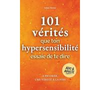 101 Vérités que ton hypersensibilité essaie de te dire: Comprendre ton Hypersensibilité, Gérer tes Émotions au quotidien et Apaiser ton Anxiété - sans ... (Édition Paix Intérieure / Sabine Mercier)