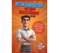 101 Wahrheiten, die jeder Selbstständige kennt: Das ehrliche Geschenkbuch für Selbstständige - Lustiges Geschenk zum Geburtstag, zur Existenzgründung oder einfach so, dein eigener Chef sein
