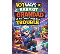 101 Ways to Babysit Grandad so He doesn't get into Trouble: 100 Page Blank Lined Journal to Write in, Funny Fake Book Cover, Gag Gift Idea for Men, Women, Adults, Family, Friends, Couple