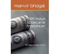 101 ways to became freelancer: 101 ways to make money