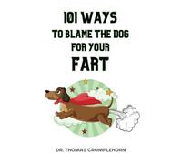 101 Ways to Blame The Dog For Your Fart: Funny Lined Notebook, Fake Book Cover Journal, Dirty Gag Gift Joke