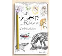 101 Ways to Draw : A Field Guide to Drawing Mediums and Techniques
