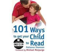 101 Ways to Get Your Child to Read (Quick Read)