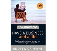 101 Ways to Have a Business and a Life (101 Ways Series)
