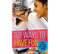 101 Ways to Have Fun: Things You Can Do with Friends, Anytime! (Faithgirlz)