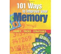 101 Ways to Improve Your Memory: Games, Tricks, Strategies