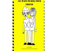 101 Ways to Kill your Friend