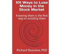 101 Ways to Lose Money in the Stock Market: Knowing them is the first step to avoiding them