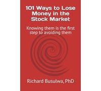 101 Ways to Lose Money in the Stock Market: Knowing them is the first step to avoiding them