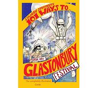 101 Ways To Sneak Into Glastonbury Festival: The 2015 Fully Illustrated Edition