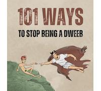 101 ways to stop being a dweeb