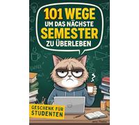 101 Wege um das nächste Semester zu überleben: Der humorvolle Ratgeber fürs Studium mit Prokrastination, Prüfungsangst und Pesto - Geschenk für Studenten