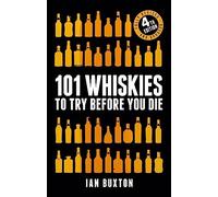 101 Whiskies to Try Before You Die (Revised and Updated)