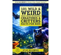 101 Wild & Weird Great Smoky Mountains Creatures & Critters Facts for Kids: Creepy Crawlies, Night Flyers & Masters of Disguise-Can You Spot Them All?
