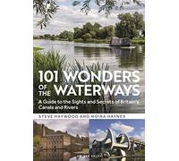 101 Wonders of the Waterways: A guide to the sights and secrets of Britain's canals and rivers