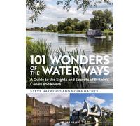 101 Wonders of the Waterways : A guide to the sights and secrets of Britain's canals and rivers