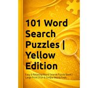 101 Word Search Puzzles | Yellow Edition: Easy & Relaxing Word Search Puzzle Book | Large Print | Fun & Simple Word Finds (The Ultimate Large Print Word Search Collection)
