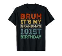 101 Years Old BDay Bruh It's My Grandma's 101st Birthday T-Shirt