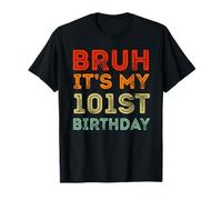 101 Years Old BDay Decorations Bruh It's My 101st Birthday T-Shirt